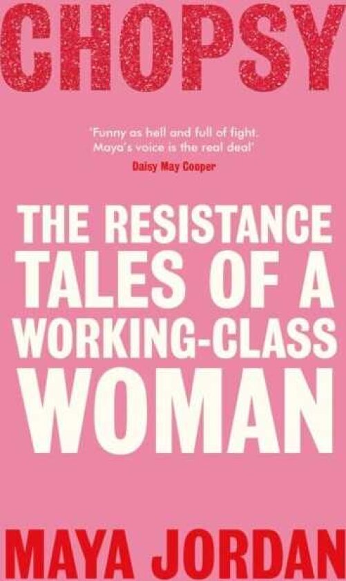 Chopsy The Resistance Tales of a WorkingClass Woman