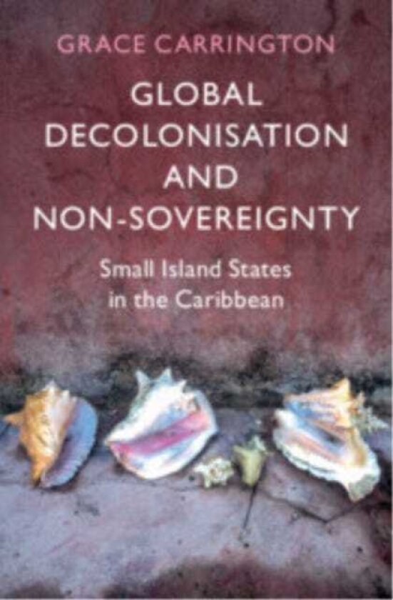 Global Decolonisation and NonSovereignty Small Island States in the Caribbean