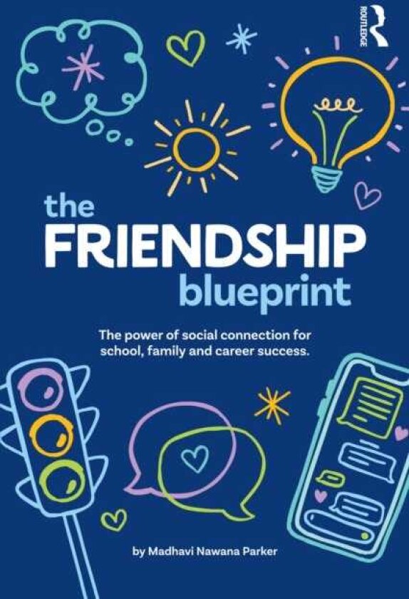 The Friendship Blueprint The Power of Social Connection for School, Family and Career Success