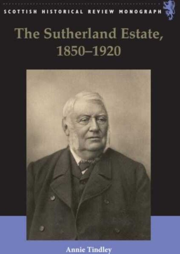 The Sutherland Estate, 18501920 Aristocratic Decline, Estate Management and Land Reform