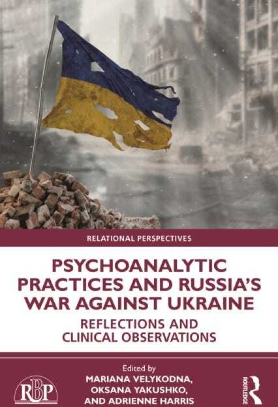 Psychoanalytic Practices and Russia's War Against Ukraine Reflections and Clinical Observations