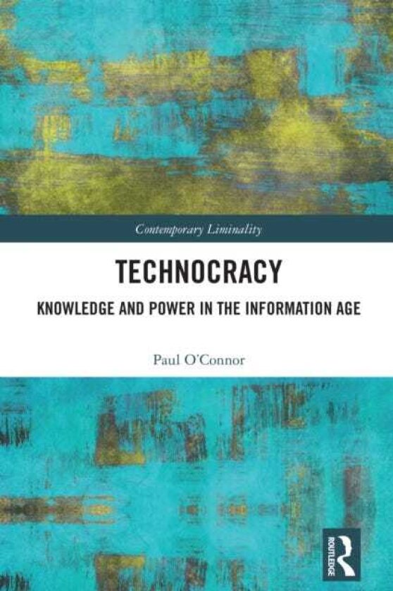 Technocracy Knowledge and Power in the Information Age