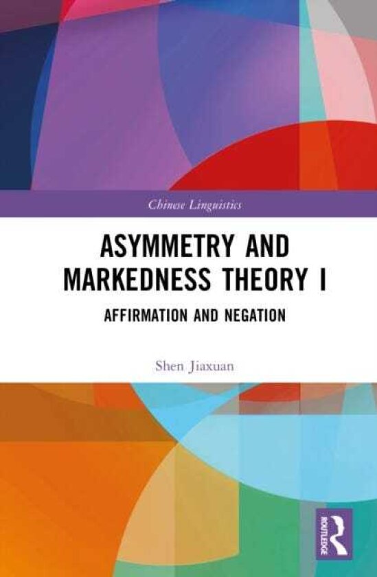 Asymmetry and Markedness Theory I Affirmation and Negation