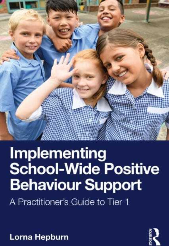 Implementing SchoolWide Positive Behaviour Support A Practitioner’s Guide to Tier 1