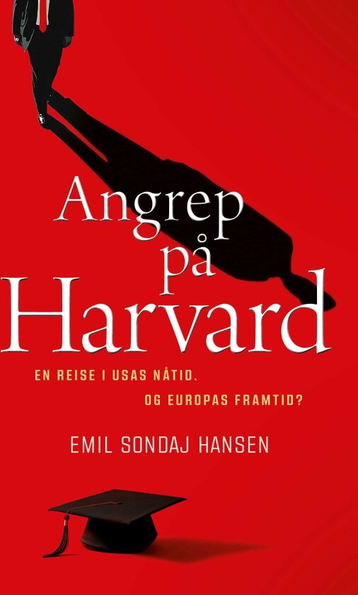 Angrep på Harvard en reise i USAs nåtid og Europas framtid