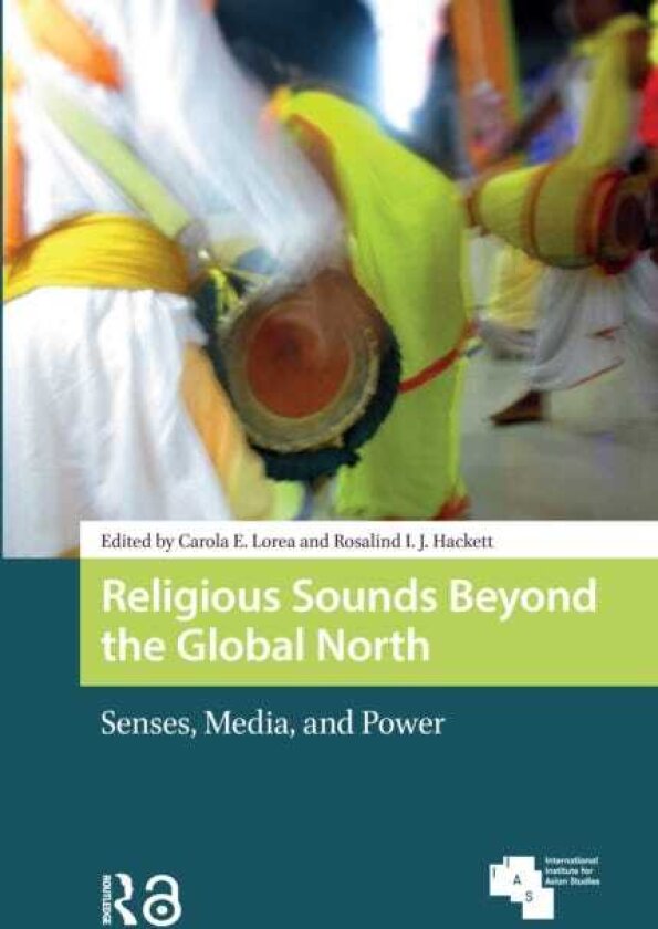 Religious Sounds Beyond the Global North Senses, Media and Power