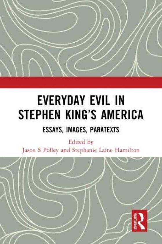 Everyday Evil in Stephen King's America Essays, Images, Paratexts