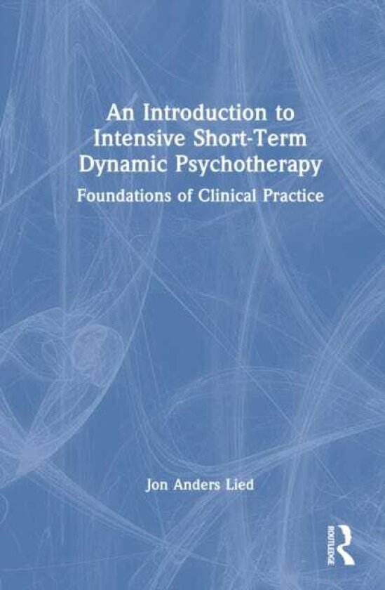 An Introduction to Intensive Short Term Dynamic Psychotherapy Foundations of Clinical Practice