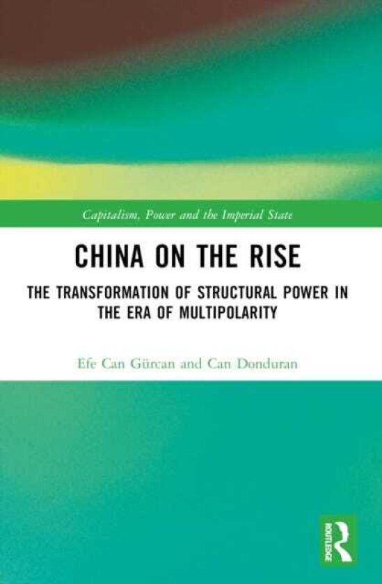 China on the Rise The Transformation of Structural Power in the Era of Multipolarity