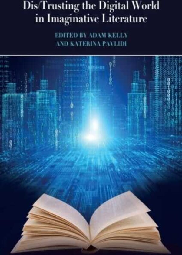 Dis/Trusting the Digital World in Imaginative Literature