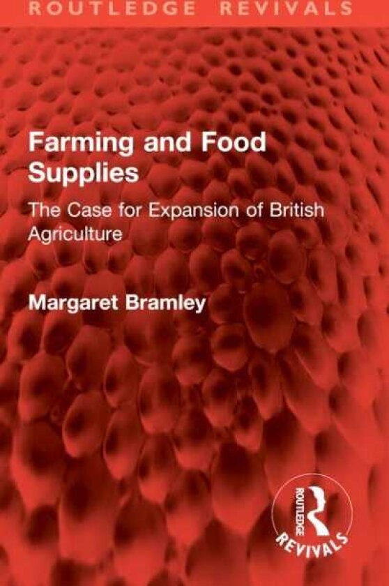 Farming and Food Supplies The Case for Expansion of British Agriculture