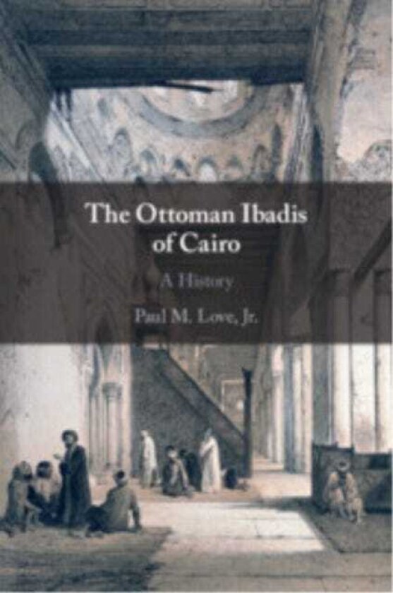 The Ottoman Ibadis of Cairo A History