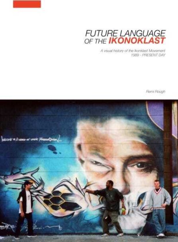 Future Language of the Ikonoklast A Visual History of the Ikonoklast Movement