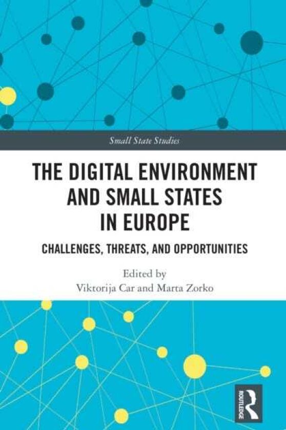 The Digital Environment and Small States in Europe Challenges, Threats, and Opportunities