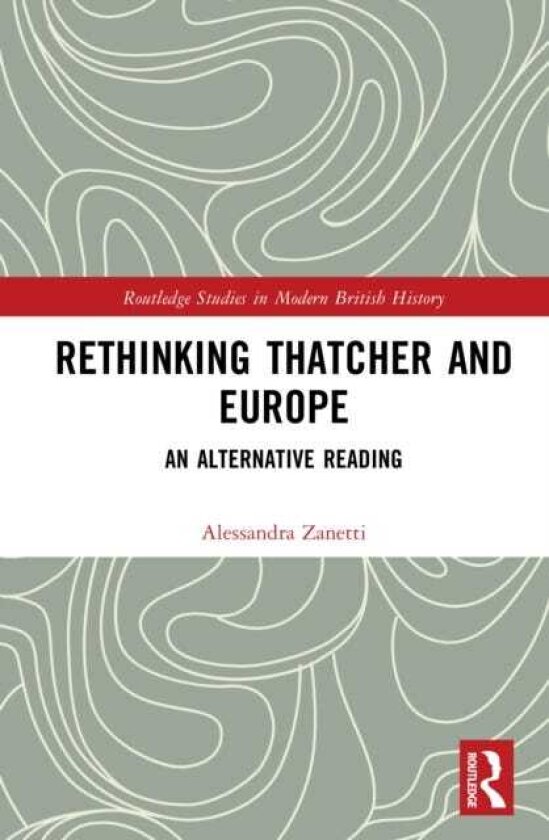 Rethinking Thatcher and Europe An Alternative Reading