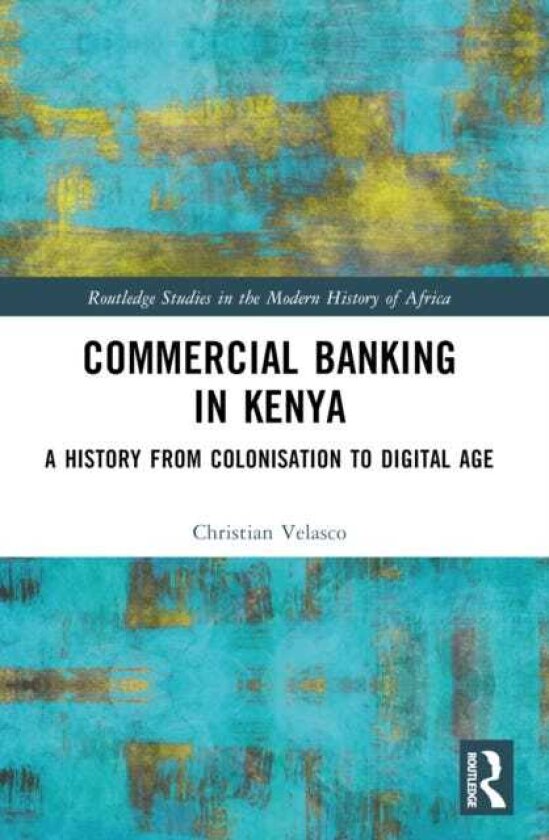 Commercial Banking in Kenya A History from Colonisation to Digital Age