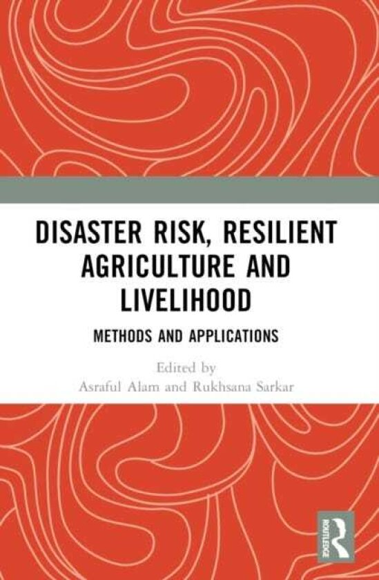 Disaster Risk, Resilient Agriculture and Livelihood Methods and Applications