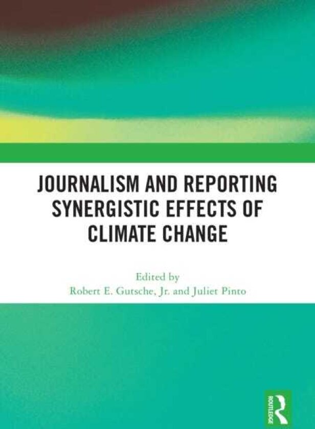 Journalism and Reporting Synergistic Effects of Climate Change