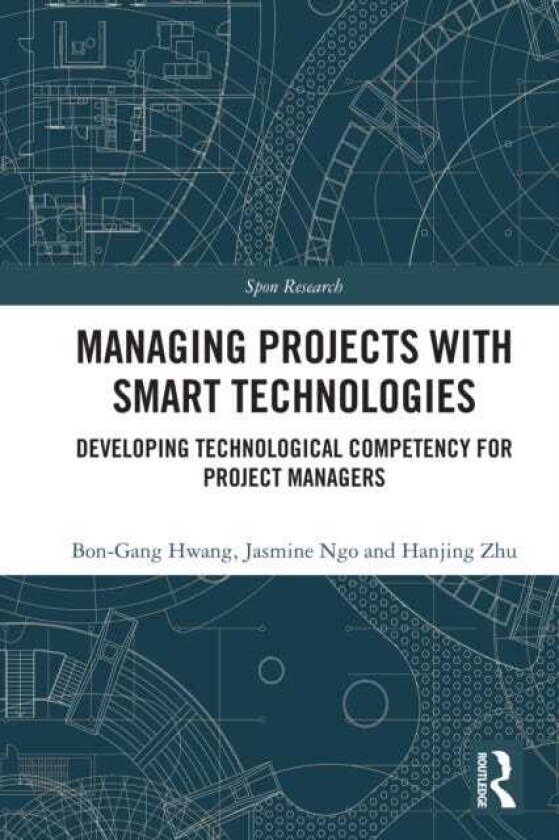 Managing Projects with Smart Technologies Developing Technological Competency for Project Managers