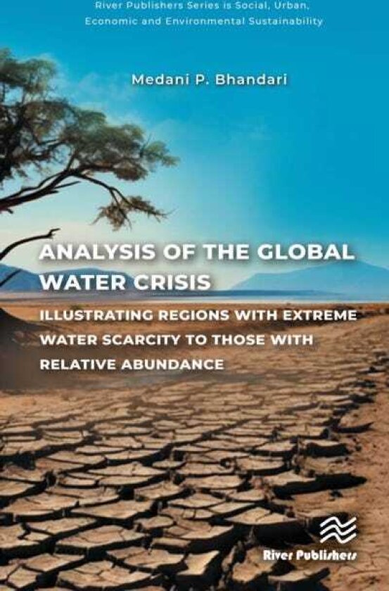 Analysis of the Global Water Crisis Illustrating Regions with Extreme Water Scarcity to Those with Relative Abundance