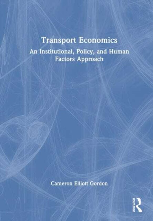 Transport Economics An Institutional, Policy and Human Factors Approach