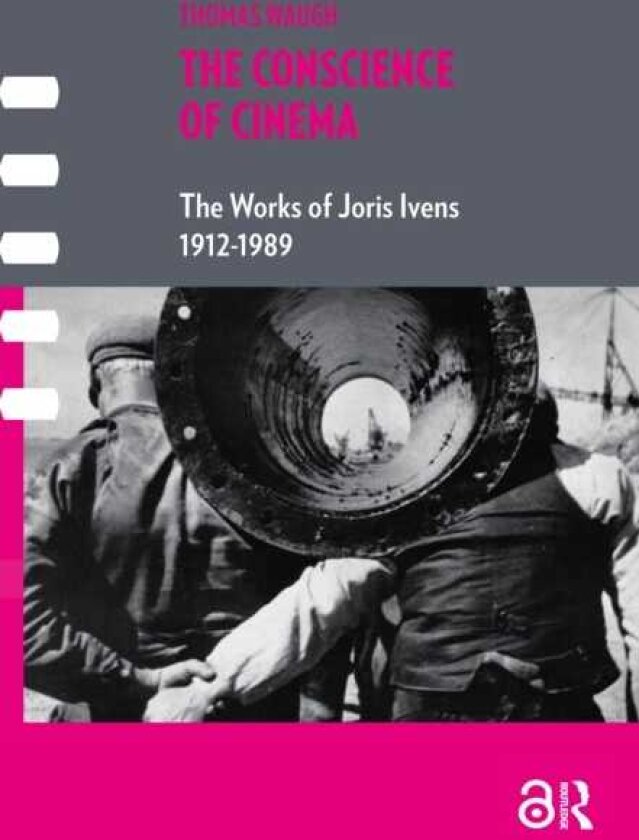 The Conscience of Cinema The works of Joris Ivens 19121989