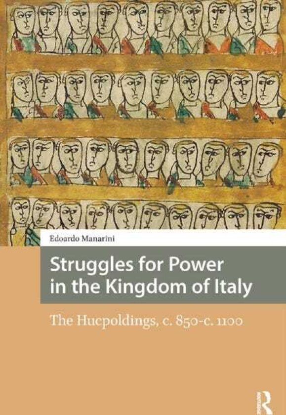 Struggles for Power in the Kingdom of Italy The Hucpoldings, c. 850c.1100