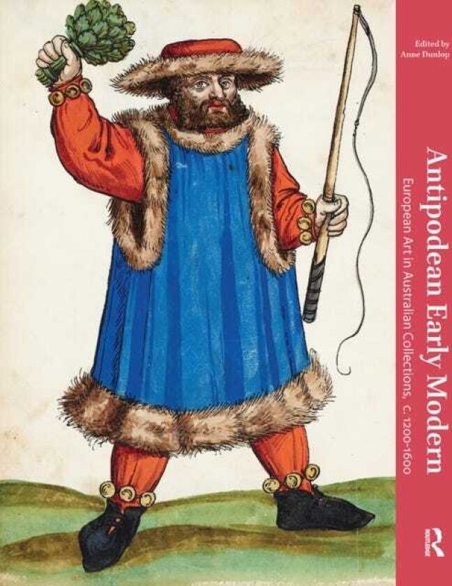 Antipodean Early Modern European Art in Australian Collections, c. 12001600