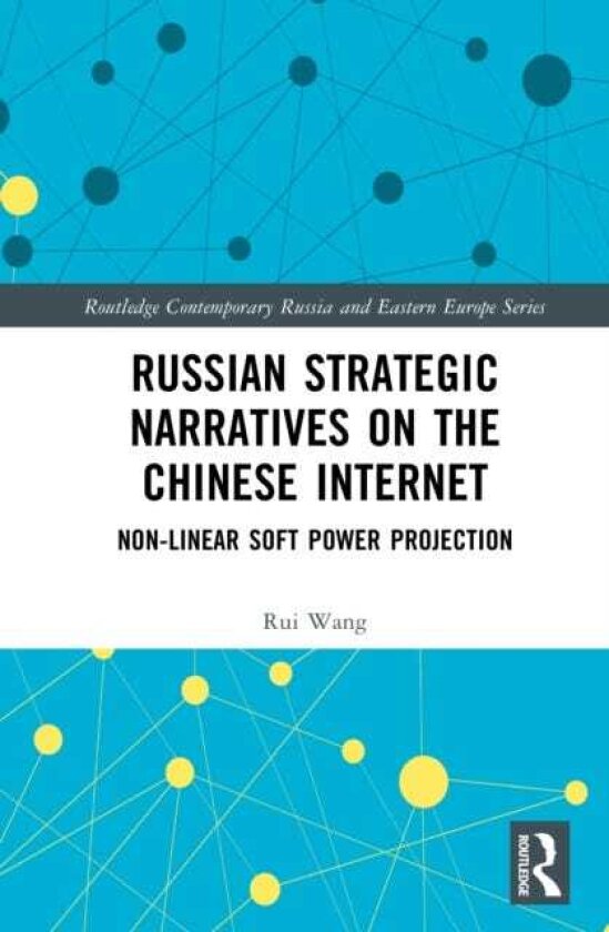 Russian Strategic Narratives on the Chinese Internet NonLinear Soft Power Projection