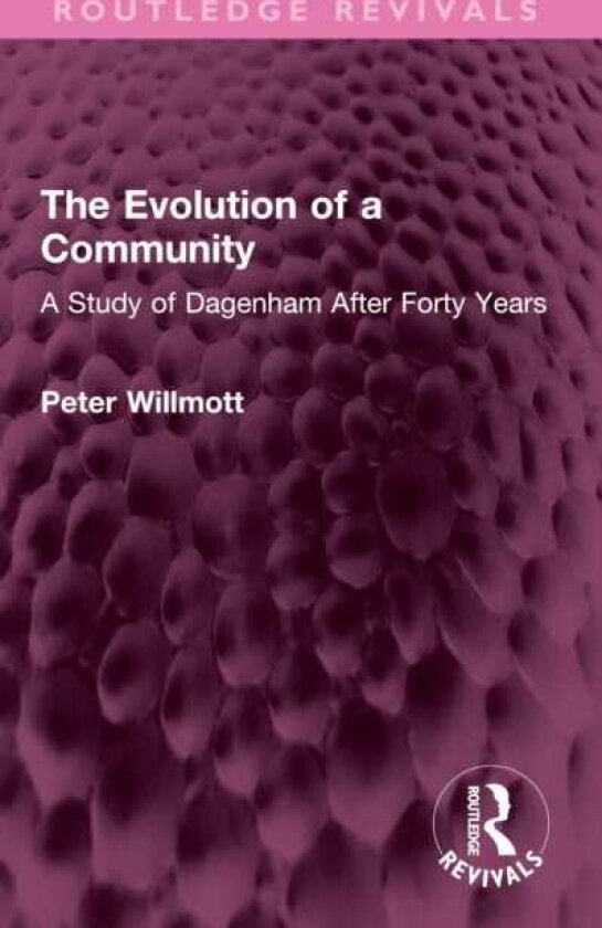 The Evolution of a Community A Study of Dagenham After Forty Years