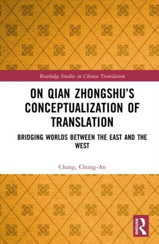 On Qian Zhongshu’s Conceptualization of Translation Bridging Worlds between the East and the West