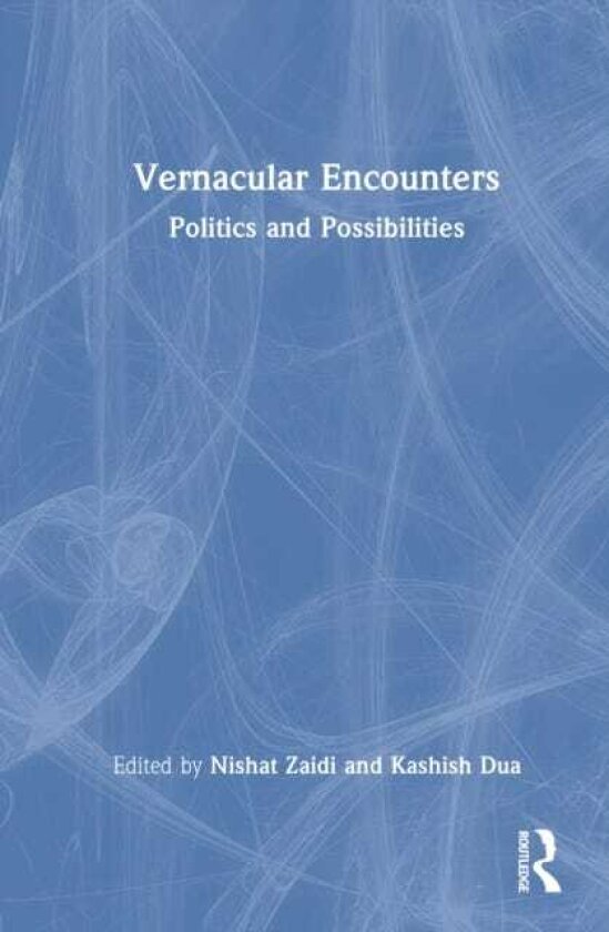 Vernacular Encounters Politics and Possibilities