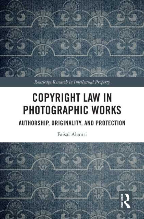 Copyright Law in Photographic Works Authorship, Originality and Protection