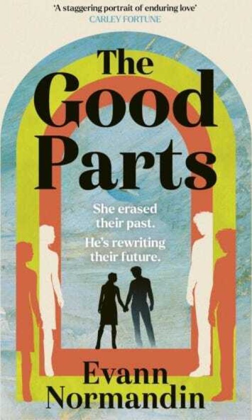 The Good Parts An epic, sweeping love story perfect for fans of ONE DAY and ME BEFORE YOU