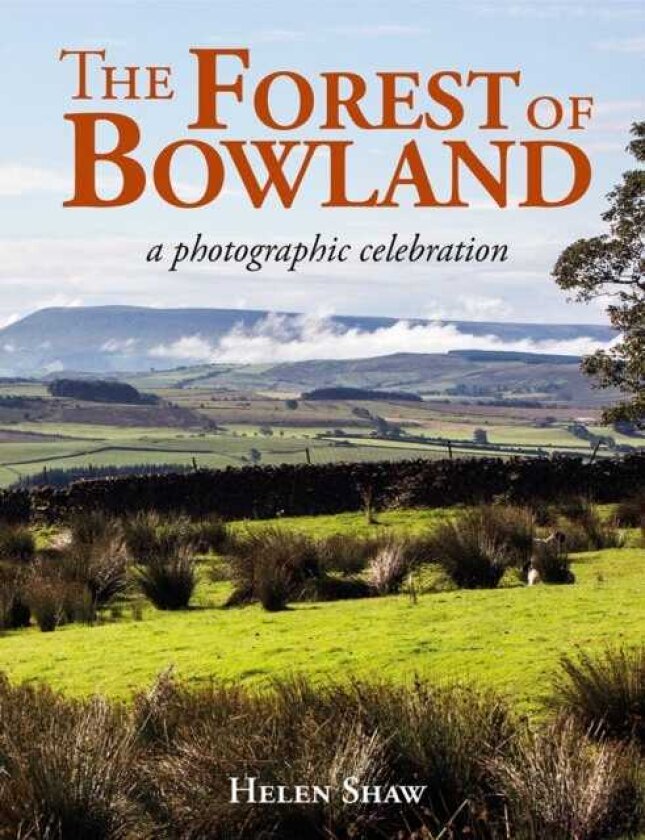 The Forest of Bowland A photographic celebration