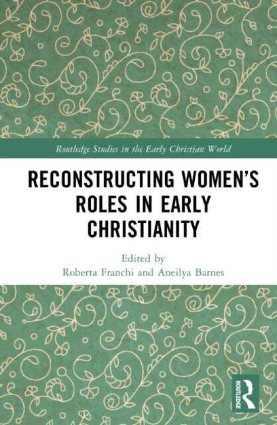 Reconstructing Women’s Roles in Early Christianity