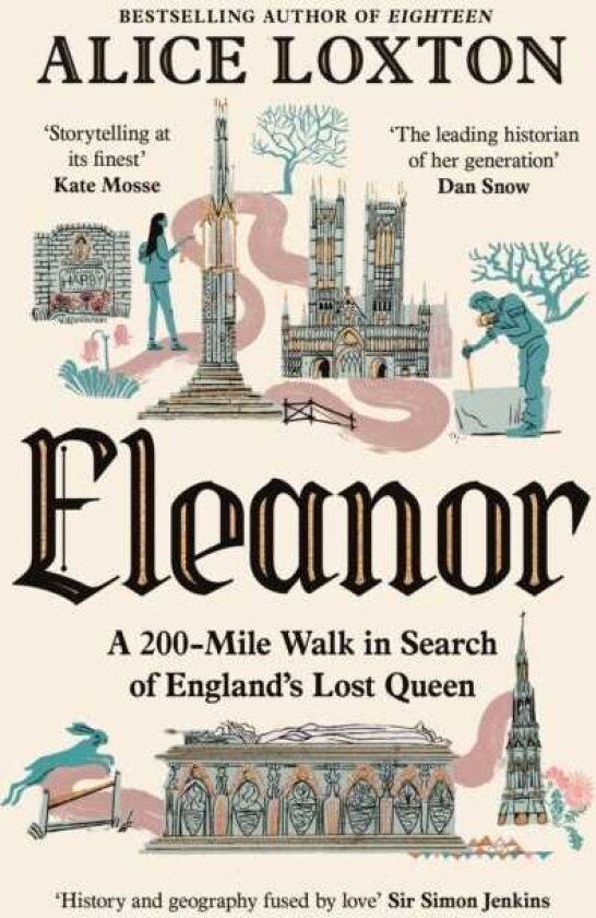 Eleanor A 200Mile Walk in Search of England's Lost Queen