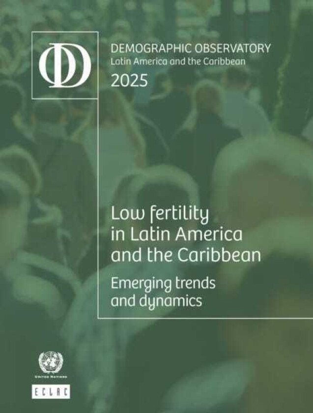 Latin America and the Caribbean Demographic Observatory 2025 Low Fertility in Latin America and the Caribbean: Emerging Trends and Dynamics