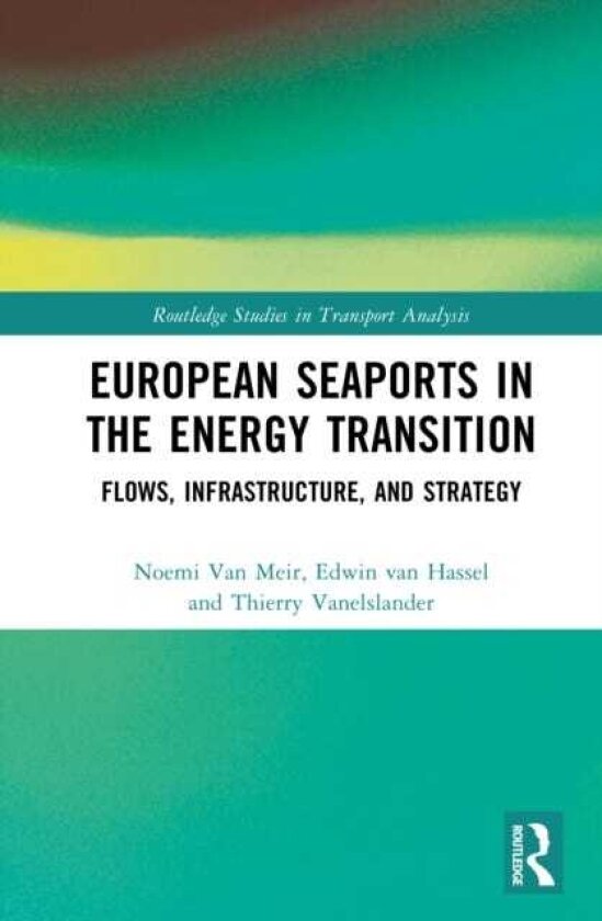 European Seaports in the Energy Transition Flows, Infrastructure, and Strategy