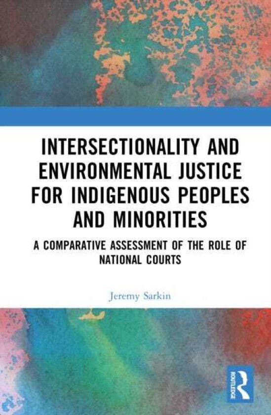 Intersectionality and Environmental Justice for Indigenous Peoples and Minorities A Comparative Assessment of the Role of National Courts