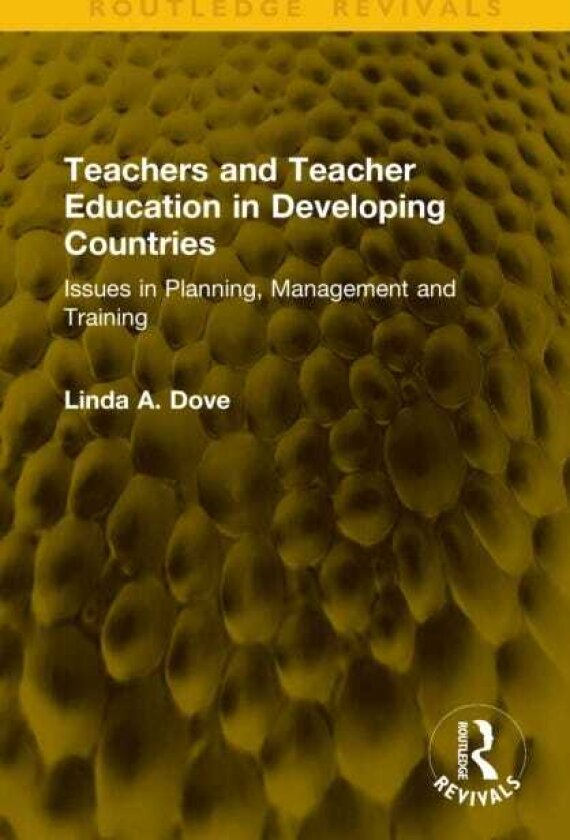 Teachers and Teacher Education in Developing Countries