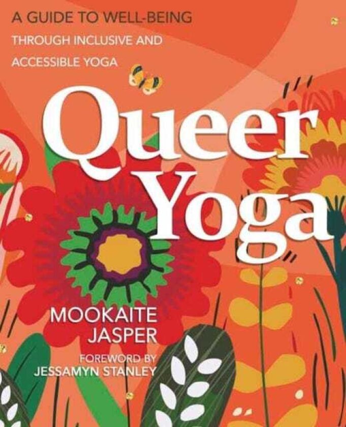 Queer Yoga A Guide to WellBeing Through Inclusive and Accessible Yoga