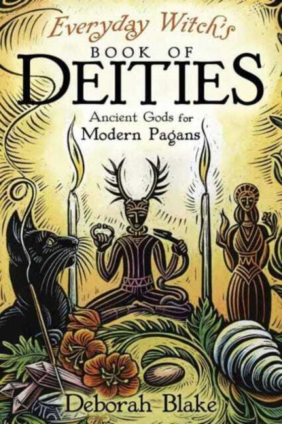 Everyday Witch's Book of Deities Ancient Gods for Modern Pagans