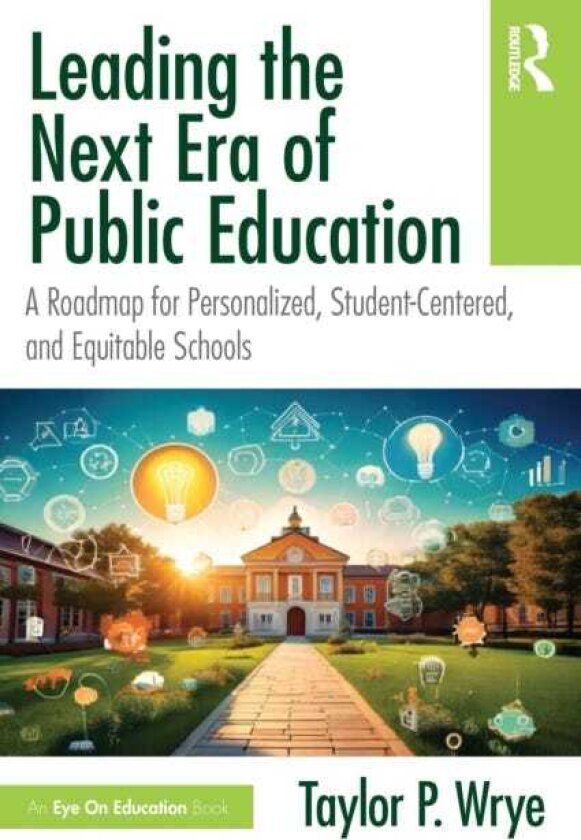 Leading the Next Era of Public Education A Roadmap for Personalized, StudentCentered, and Equitable Schools