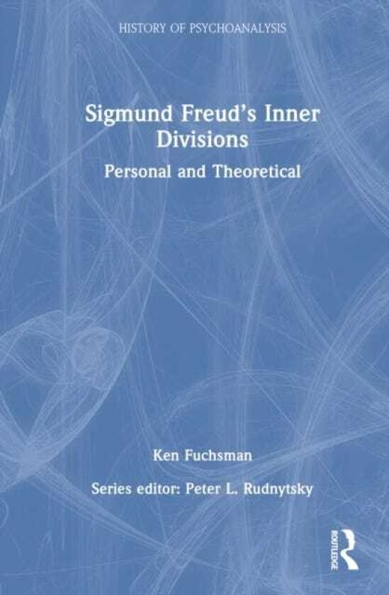 Sigmund Freud’s Inner Divisions Personal and Theoretical