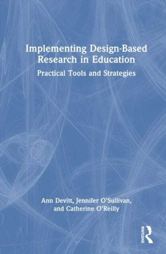 Implementing DesignBased Research in Education Practical Tools and Strategies