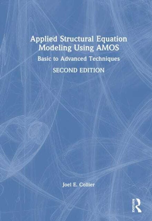 Applied Structural Equation Modeling Using AMOS Basic to Advanced Techniques