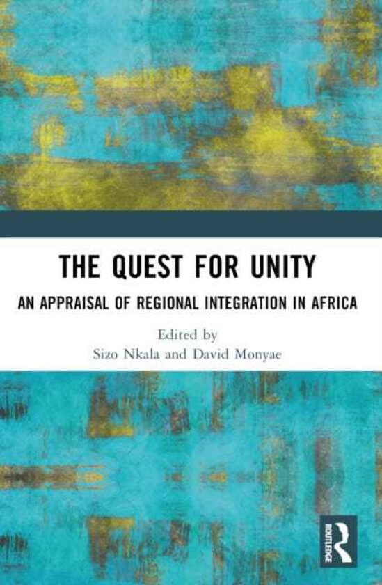 The Quest for Unity An Appraisal of Regional Integration in Africa