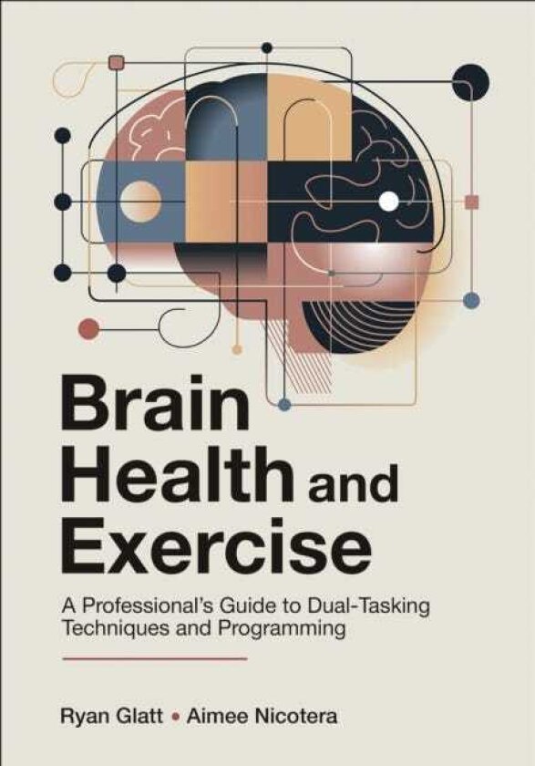 Brain Health and Exercise A Professional's Guide to DualTasking Techniques and Programming