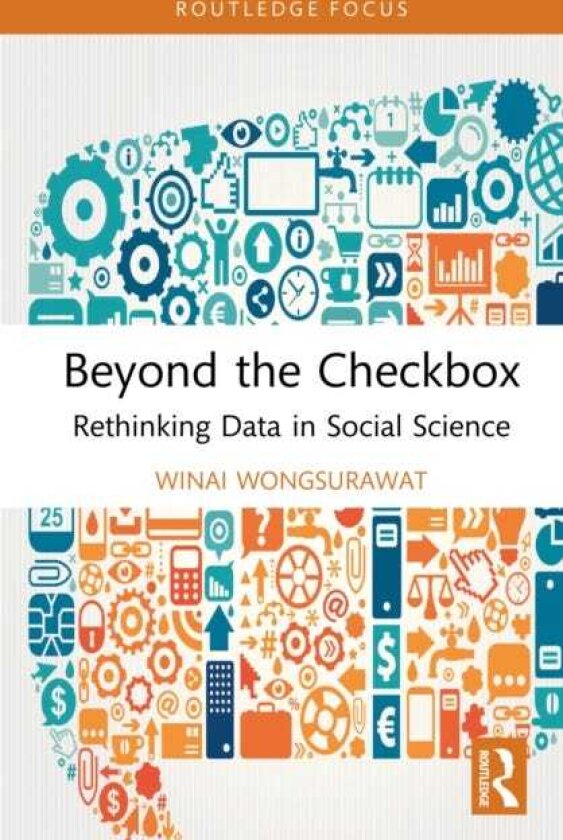 Beyond the Checkbox Rethinking Data in Social Science
